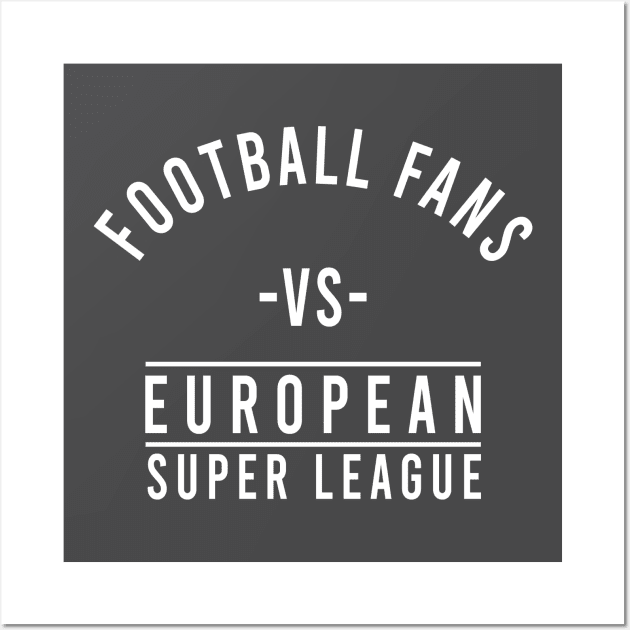 football fans vs european super league Wall Art by rsclvisual